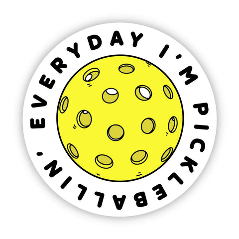 Everyday I'm Pickleballin Sticker