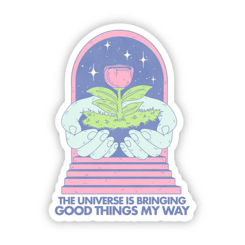 Universe Is Bringing Good Things Sticker