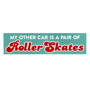 "My Other Car is a Pair of Roller Skates" Bumper Sticker