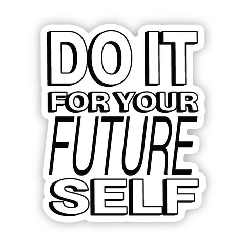 Do It For Your Future Self Sticker