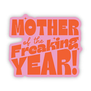 Mother of the Freaking Year Sticker