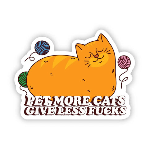 Pet More Cats Give Less Fucks Sticker