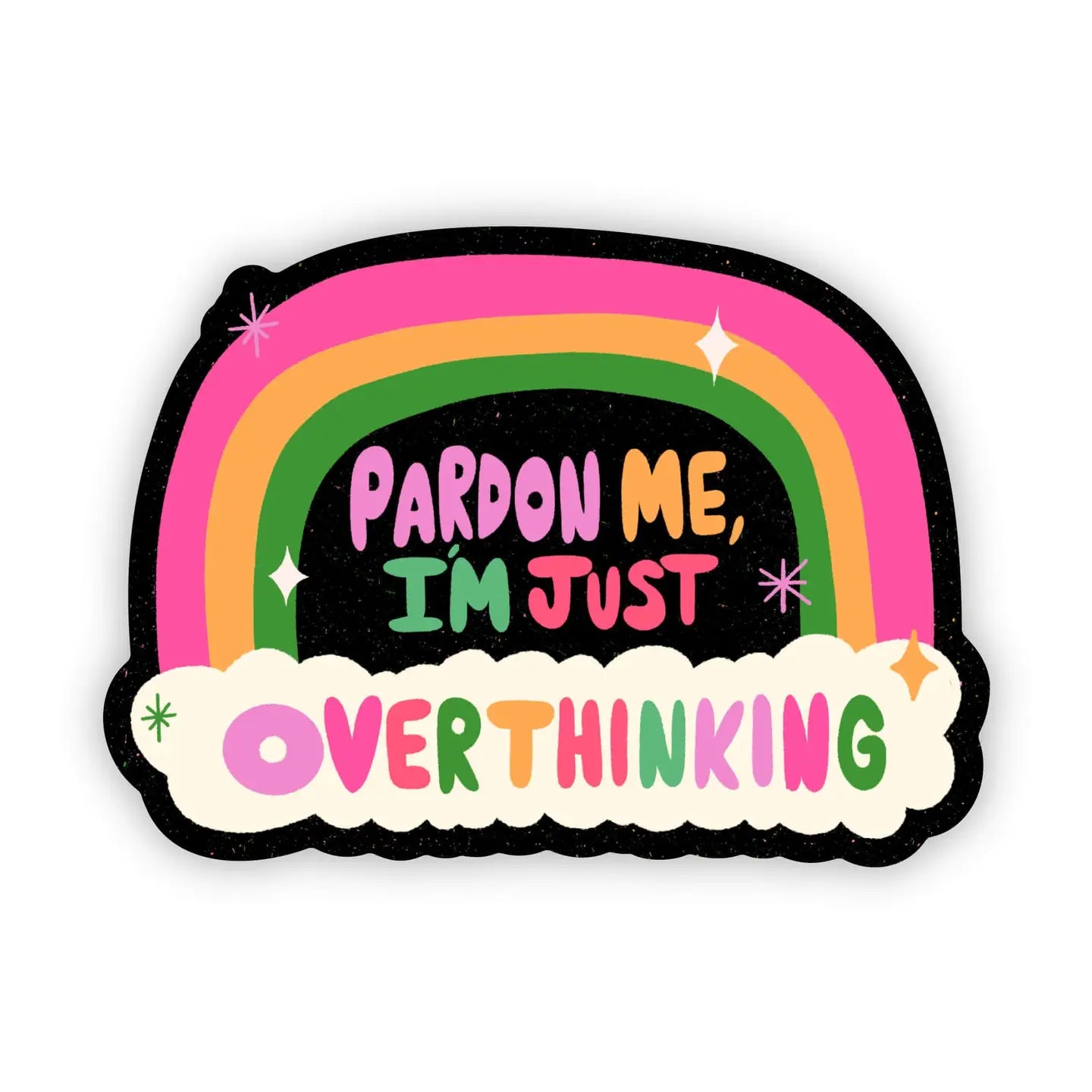 Pardon Me I'm Just Overthinking Sticker