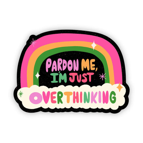 Pardon Me I'm Just Overthinking Sticker