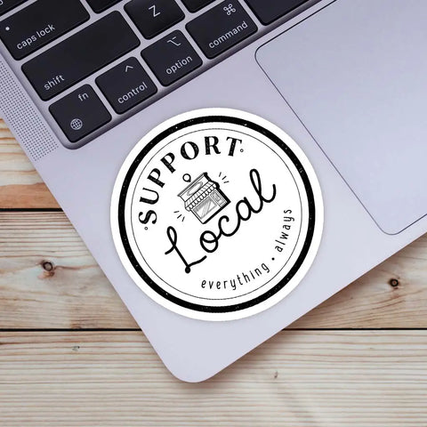 Support Local Everything Always Sticker
